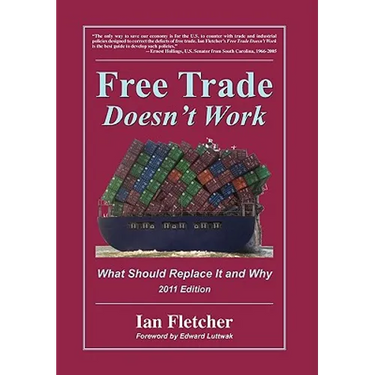 Free Trade Doesn't Work: What Should Replace It and Why, 2011 Edition