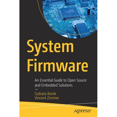 System Firmware: An Essential Guide to Open Source and Embedded Solutions