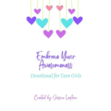 Embrace Your Awesomeness: Devotionals for Teen Girls