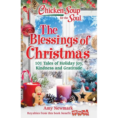 Chicken Soup for the Soul: The Blessings of Christmas: 101 Tales of Holiday Joy, Kindness and Gratitude