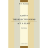 A Guide to the Selected Poems of T.S. Eliot: Sixth Edition