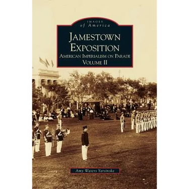 Jamestown Exposition: American Imperialism on Parade, Volume II