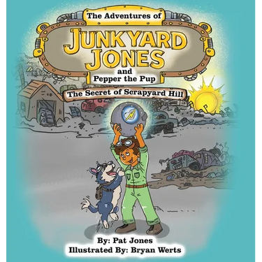 The Adventures of Junkyard Jones and Pepper the Pup: The Secret of Scrapyard Hill