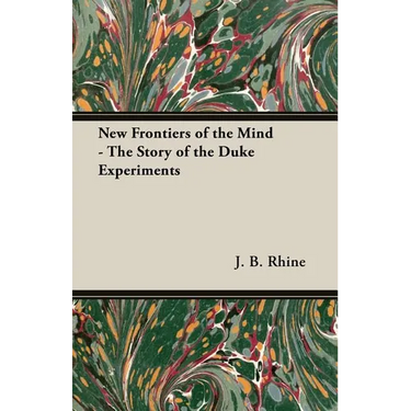 New Frontiers of the Mind - The Story of the Duke Experiments