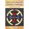 Native North American Religious Traditions: Dancing for Life