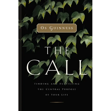 The Call: Finding and Fulfilling the Central Purpose of Your Life