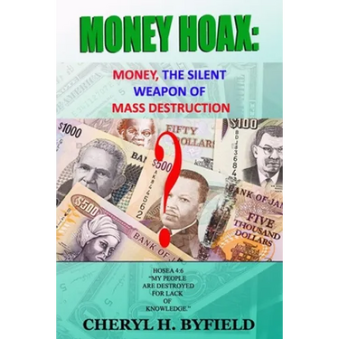 Money Hoax: Money, the Silent Weapon of Mass Destruction?