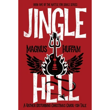 Jingle Hell: A Rather Disturbing Christmas Carol-ish Tale