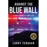 Against the Blue Wall: A Dan Burnett Thriller