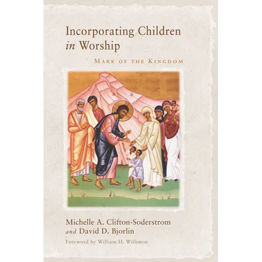 Incorporating Children in Worship: Mark of the Kingdom