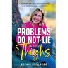 The Problems Do Not Lie in Your Thighs: A Journey of Healing, Self-Love, and Reclaiming My Power