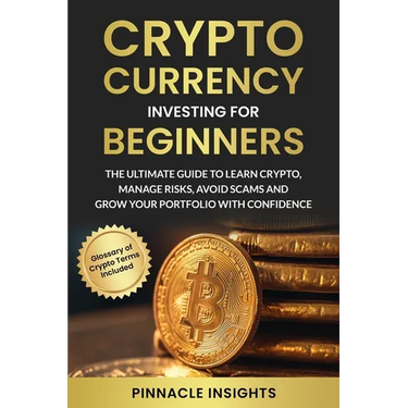 Cryptocurrency Investing for Beginners: The Ultimate Guide to Learn Crypto, Manage Risks, Avoid Scams and Grow Your Portfolio with Confidence