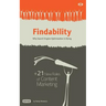 Findability: Why Search Engine Optimization is Dying: + 21 New Rules of Content Marketing for 2013 and Beyond