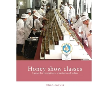 Honey show classes: A guide for competitors, organisers and judges