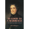 As Good as a Marriage: The Anne Lister Diaries 1836-38