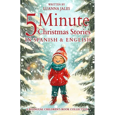 5 Minute Christmas Stories in Spanish and English for Kids: A Bilingual Children's Book Collection