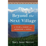 Beyond the Next Village: A Year of Magic and Medicine in Nepal