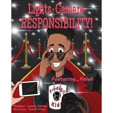 Lights. Camera. Responsibility!: Featuring...Kaleb