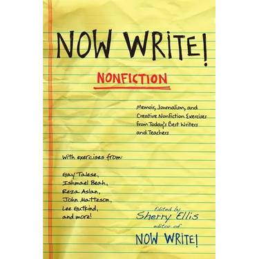 Now Write! Nonfiction: Memoir, Journalism and Creative Nonfiction Exercises from Today's Best Writers
