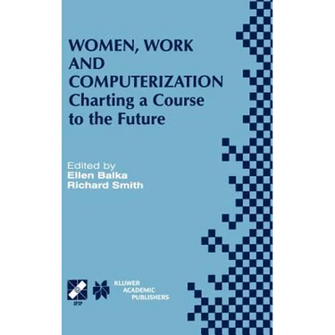 Women, Work and Computerization: Charting a Course to the Future