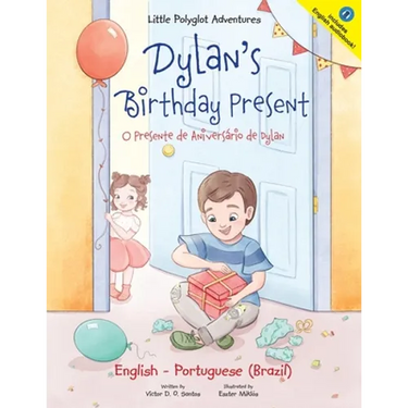 Dylan's Birthday Present/O Presente de Aniversário de Dylan: Bilingual English and Portuguese (Brazil) Edition