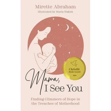Mama, I See You: Finding Glimmers of Hope in the Trenches of Motherhood