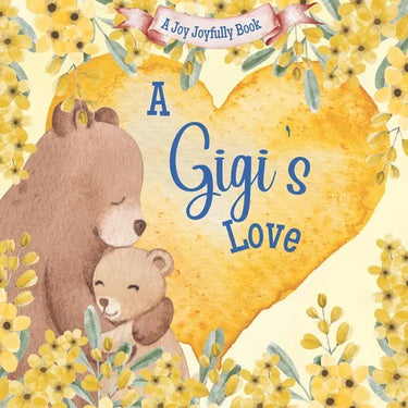 A Gigi's Love!: A rhyming picture book for children and grandparents.
