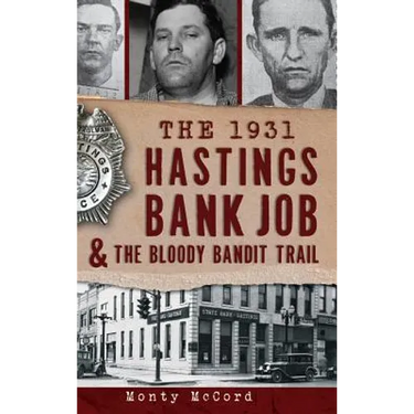 The 1931 Hastings Bank Job & the Bloody Bandit Trail