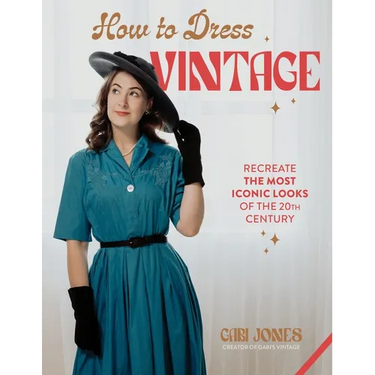 How to Dress Vintage: Re-Create the Most Iconic Looks of the 20th Century