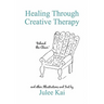 Healing Through Creative Therapy: Illustrations and Text from a Survivor