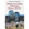 Modern Latin America Since 1800: Everyday Life and Politics