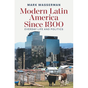 Modern Latin America Since 1800: Everyday Life and Politics