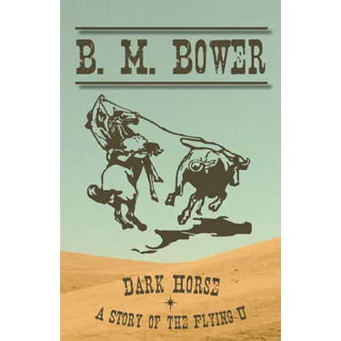 Dark Horse - A Story of the Flying U