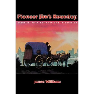 Pioneer Jim's Roundup: Travelin' with Patience and Tribulation