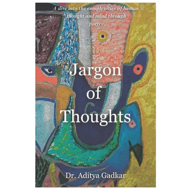 Jargon of Thoughts: A dive into the complexities of human thought and mind through poetry