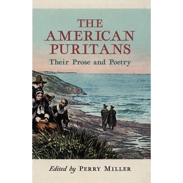 The American Puritans: Their Prose and Poetry