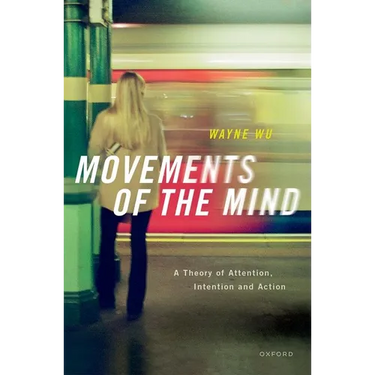Movements of the Mind: A Theory of Attention, Intention and Action