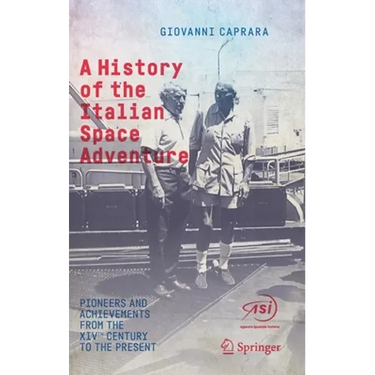 A History of the Italian Space Adventure: Pioneers and Achievements from the Xivth Century to the Present