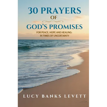 30 Prayers of God's Promises for Peace, Hope, and Healing: In Times of Uncertainty