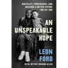 An Unspeakable Hope: Brutality, Forgiveness, and Building a Better Future for My Son