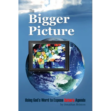 The Bigger Picture: Using God's Word to Expose Satan's Agenda