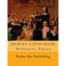 Family Catechism: Westminster Edition