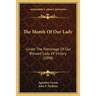 The Month Of Our Lady: Under The Patronage Of Our Blessed Lady Of Victory (1898)