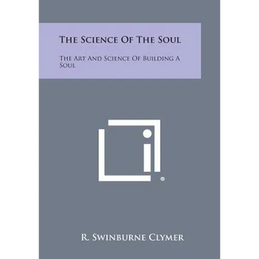 The Science of the Soul: The Art and Science of Building a Soul