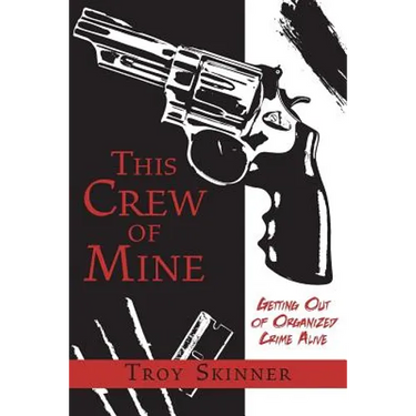 This Crew of Mine: Getting Out of Organized Crime Alive