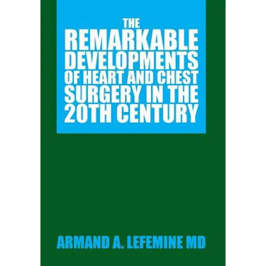 The Remarkable Developments of Heart and Chest Surgery in the 20th Century