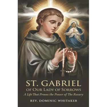 St. Gabriel of Our Lady of Sorrows: A Life That Proves the Power of the Rosary