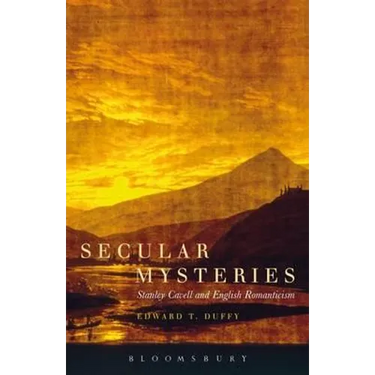 Secular Mysteries: Stanley Cavell and English Romanticism