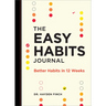 The Easy Habits Journal: Better Habits in 12 Weeks