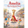 Amelia: The Accidental Hero: The Accidental Hero: The Accidental Hero: The Accidental Hero